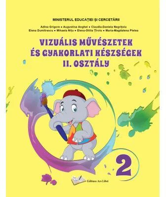 Arte vizuale si abilitati practice pentru clasa a 2-a. Manual in limba maghiara - Adina Grigore