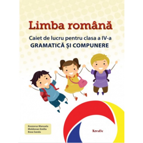 Gramatica si compunere clasa a 4-a Limba romana - Manuela Koszorus