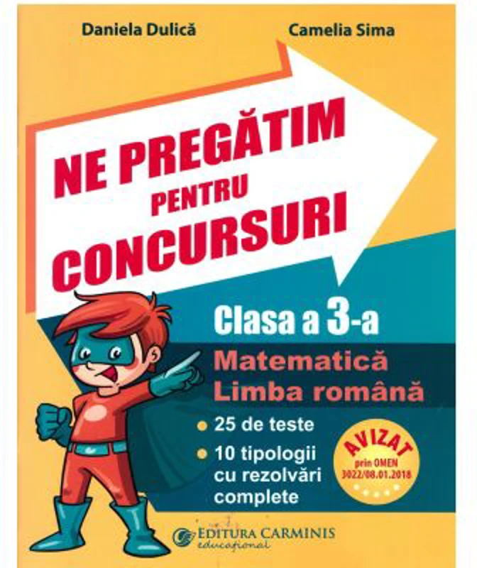 Ne pregatim pentru concursuri clasa a 3-a. Matematica, Limba romana. 25 de teste, 10 tipologii cu rezolvari complexe - Daniela Dulica