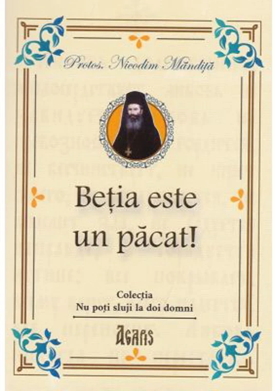 Betia este un pacat! - Protos. Nicodim Mandita