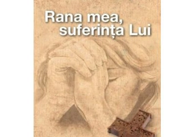 Rana mea, suferinta Lui - Catalina Danila