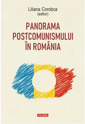 Panorama postcomunismului in Romania - Liliana Corobca
