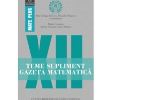 Teme supliment. Gazeta Matematica. Clasa a 12-a - Radu Gologan, Ion Cicu, Alexandru Negrescu