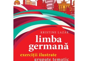 Limba germana. Exercitii ilustrate grupate tematic - Kristine Lazar