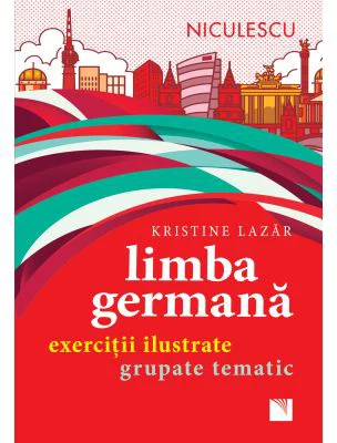 Limba germana. Exercitii ilustrate grupate tematic - Kristine Lazar