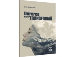 Durerea care transforma - Livia Claudia Alexi