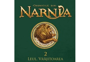 Cronicile din Narnia 2. Leul, Vrajitoarea si dulapul - C. S. Lewis