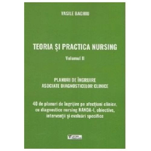 Teoria si practica nursing. Volumul 2. Planuri de ingrijire asociate diagnosticelor clinice