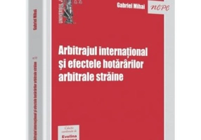 Arbitrajul international si efectele hotararilor arbitrale straine	- Evelina Oprina, Gabriel Mihai