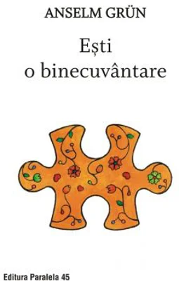 Esti o binecuvantare - Anselm Grun