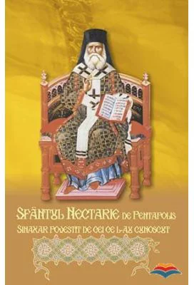 Sfantul Nectarie de Pentapolis. Sinaxar povestit de cei ce l-au cunoscut - Gheorghios Th. Militsis