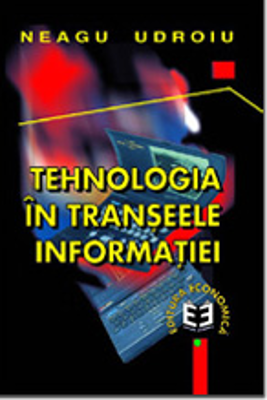 Tehnologia in transeele informatiei - Neagu Udroiu