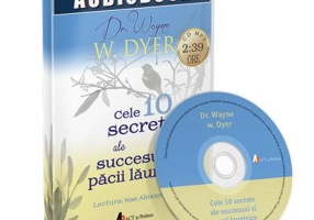 Cele 10 secrete ale succesului si pacii launtrice. Audiobook - Wayne W. Dyer