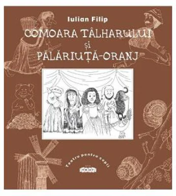Comoara talharului si Palariuta-Oranj - Iulian Filip