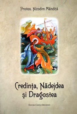 Credinta, nadejdea si dragostea - Nicodim Mandita