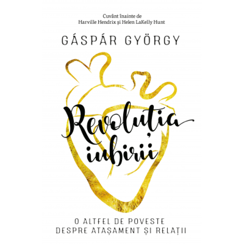 Revolutia iubirii. O altfel de poveste despre atasament si relatii