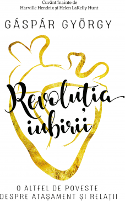 Revolutia iubirii. O altfel de poveste despre atasament si relatii