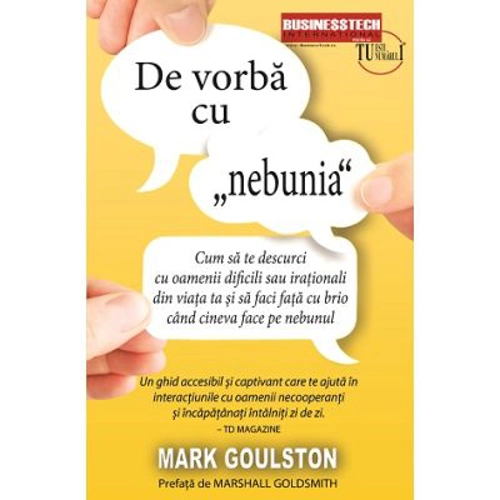 De vorba cu „nebunia” - Mark Goulston