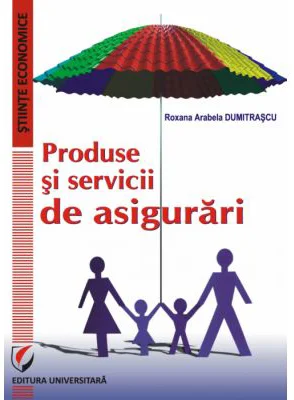 Produse si servicii de asigurari - Roxana Arabela Dumitrascu