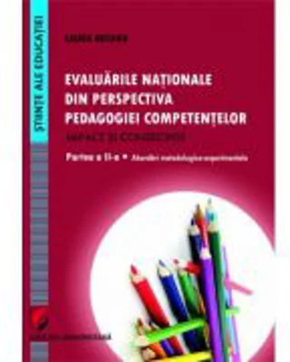 Evaluarile nationale din perspectiva pedagogiei competentelor. Impact si consecinte. Partea a 2-a - Laura Butaru