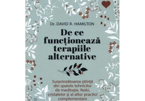De ce functioneaza terapiile alternative - David R. Hamilton
