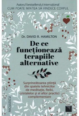 De ce functioneaza terapiile alternative - David R. Hamilton