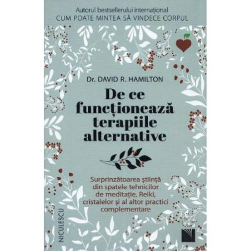 De ce functioneaza terapiile alternative - David R. Hamilton