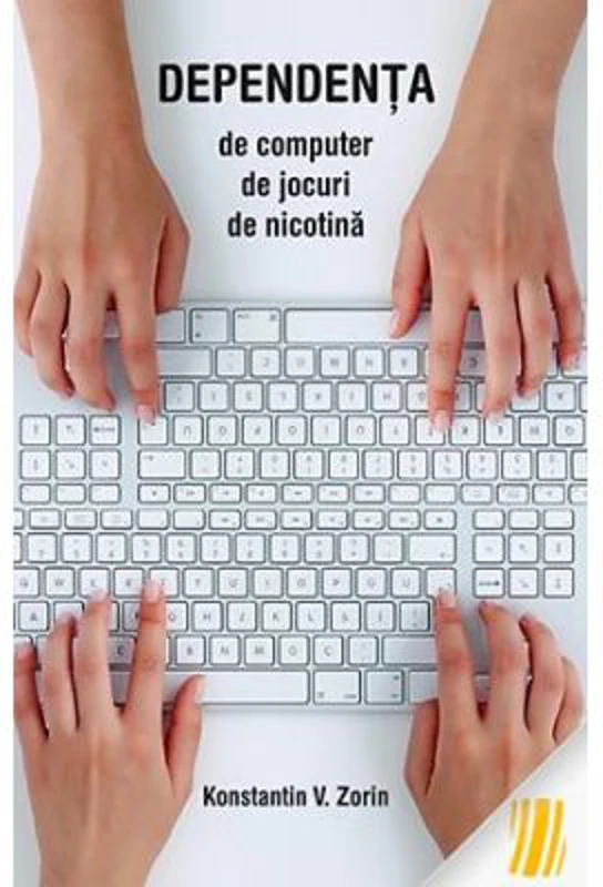 Dependenta de computer, de jocuri, de nicotina - Konstantin V. Zorin