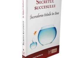 Secretul succesului – Increderea totala in tine - Robert Anthony