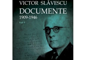 Victor Slavescu. Documente. 1909-1946, Volumul I