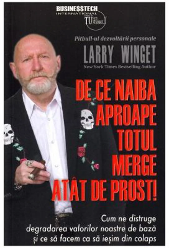 De ce naiba aproape totul merge atat de prost! - Larry Winget