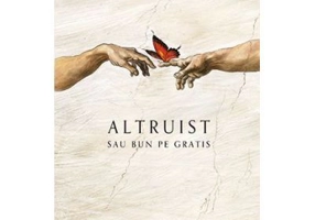 Altruist sau bun pe gratis. Colectia savoir-vivre