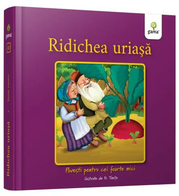 Ridichea uriasa. Povesti pentru cei foarte mici