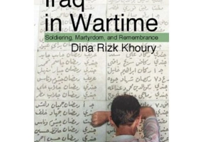 Iraq in Wartime: Soldiering, Martyrdom, and Remembrance - Dina Rizk Khoury