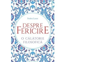Despre fericire. O calatorie filosofica - Frederic Lenoir