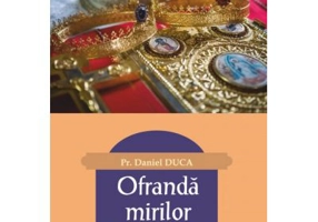Ofranda mirilor. Scurta talcuire a Tainei Nuntii - Pr. Daniel Duca