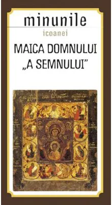 Minunile icoanei Maica Domnului „a Semnului”. Traducere de Gheorghita Ciocioi