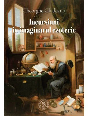 Incursiuni in imaginarul ezoteric - Gheorghe Glodeanu