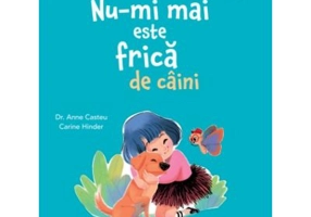 Nu-mi mai este frica de caini - Dr. Anne Casteu