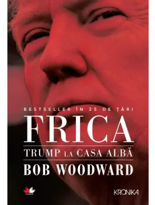Frica. Trump la Casa Alba - Bob Woodward