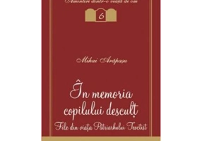 In memoria copilului descult. File din viata Patriarhului Teoctist - Mihai Arapasu