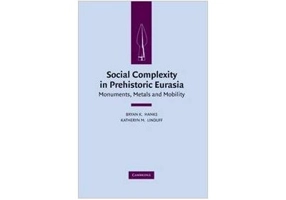 Social Complexity in Prehistoric Eurasia: Monuments, Metals and Mobility - Bryan K. Hanks, Katheryn M. Linduff