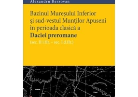 Bazinul Muresului Inferior si sud-vestul Muntilor Apuseni in perioada clasica a Daciei preromane (sec. II i. hr. – sec. I d. hr.) - Alexandru Berzovan