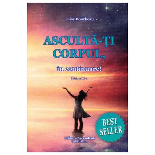 Asculta-ti corpul, in continuare. Editia 4