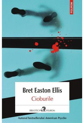 Cioburile - Bret Easton Ellis