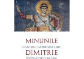 Minunile Sfantului Mare Mucenic Dimitrie - Sfantul Ioan Arhiepiscopul Thessalonicului