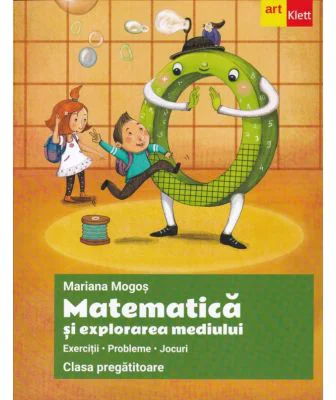 Matematica si explorarea mediului. Exercitii si probleme clasa pregatitoare - Mariana Mogos