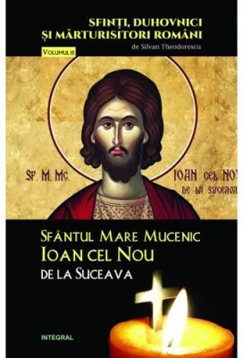 Sfantul Mare Mucenic Ioan cel Nou de la Suceava - Silvan Theodorescu
