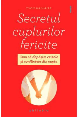 Secretul cuplurilor fericite - Yvon Dallaire
