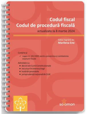 Codul fiscal si Codul de procedura fiscala. Editie spiralata, actualizate la 8 martie 2024
